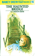 Nancy Drew 15: the Haunted Bridge: Nancy Drew