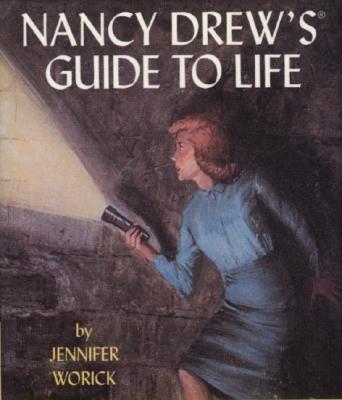Nancy Drew's Guide to Life - Worick, Jennifer