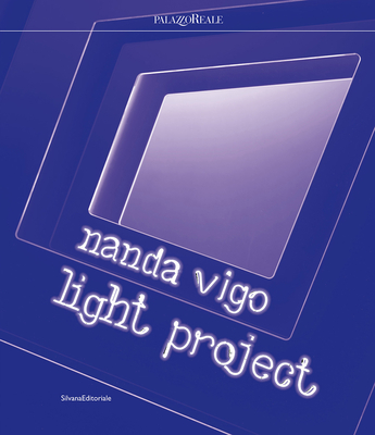 Nanda Vigo: Light Project - Meneguzzo, Marco Meneguzzo
