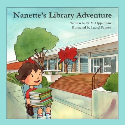 Nanette's Library Adventure - Opperman, N M