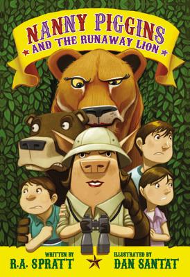 Nanny Piggins and the Runaway Lion - Spratt, R A, and Santat, Dan