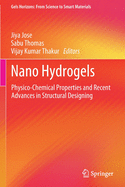Nano Hydrogels: Physico-Chemical Properties and Recent Advances in Structural Designing