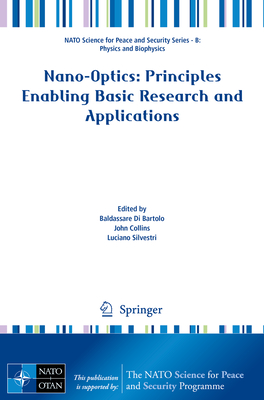 Nano-Optics: Principles Enabling Basic Research and Applications - Di Bartolo, Baldassare (Editor), and Collins, John, Professor (Editor), and Silvestri, Luciano (Editor)