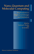 Nano, Quantum and Molecular Computing: Implications to High Level Design and Validation