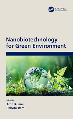 Nanobiotechnology for Green Environment - Kumar, Amit (Editor), and Ram, Chhotu (Editor)