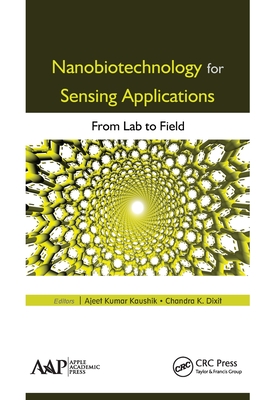 Nanobiotechnology for Sensing Applications: From Lab to Field - Kaushik, Ajeet Kumar (Editor), and Dixit, Chandra K (Editor)