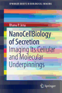 Nanocellbiology of Secretion: Imaging Its Cellular and Molecular Underpinnings