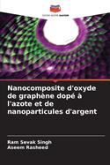 Nanocomposite d'oxyde de graph?ne dop? ? l'azote et de nanoparticules d'argent