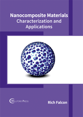 Nanocomposite Materials: Characterization and Applications - Falcon, Rich (Editor)