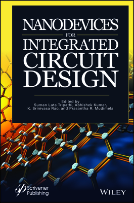 Nanodevices for Integrated Circuit Design - Tripathi, Suman Lata (Editor), and Kumar, Abhishek (Editor), and Rao, K. Srinivasa (Editor)