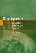 Nanodispersions: Interactions, Stability, and Dynamics - Ruckenstein, Eli