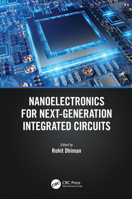 Nanoelectronics for Next-Generation Integrated Circuits - Dhiman, Rohit (Editor)