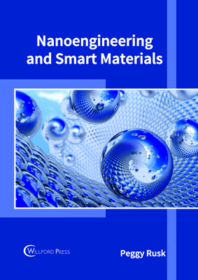 Nanoengineering and Smart Materials - Rusk, Peggy (Editor)