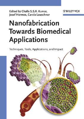 Nanofabrication Towards Biomedical Applications - Kumar, Challa S S R
