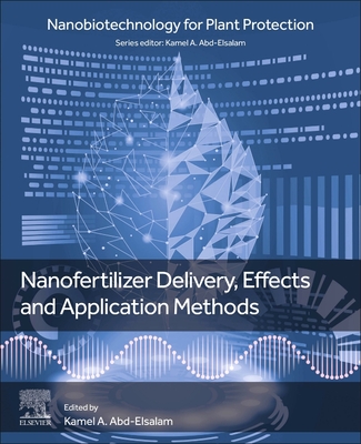 Nanofertilizer Delivery, Effects and Application Methods - A Abd-Elsalam, Kamel (Editor)