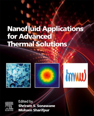 Nanofluid Applications for Advanced Thermal Solutions - Sonawane, Shriram S (Editor), and Sharifpur, Mohsen (Editor)