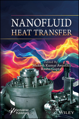 Nanofluid Heat Transfer - Awasthi, Mukesh Kumar (Editor), and Gupta, Reshu (Editor)