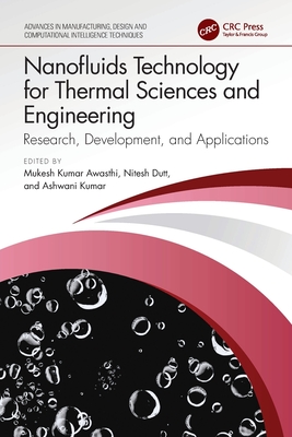 Nanofluids Technology for Thermal Sciences and Engineering: Research, Development, and Applications - Awasthi, Mukesh Kumar (Editor), and Dutt, Nitesh (Editor), and Kumar, Ashwani (Editor)
