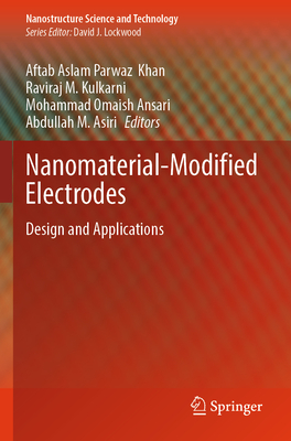Nanomaterial-Modified Electrodes: Design and Applications - Khan, Aftab Aslam Parwaz (Editor), and Kulkarni, Raviraj M. (Editor), and Omaish Ansari, Mohammad (Editor)