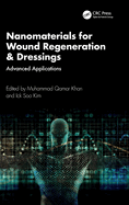 Nanomaterials for Wound Regeneration & Dressings: Advanced Applications