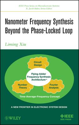 Nanometer Frequency Synthesis Beyond the Phase-Locked Loop - Xiu, Liming