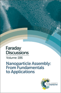 Nanoparticle Assembly: From Fundamentals to Applications: Faraday Discussion 186