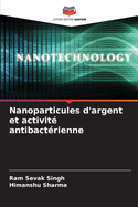 Nanoparticules d'argent et activit? antibact?rienne