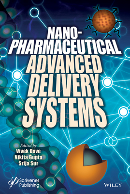 Nanopharmaceutical Advanced Delivery Systems - Dave, Vivek (Editor), and Gupta, Nikita (Editor), and Sur, Srija (Editor)