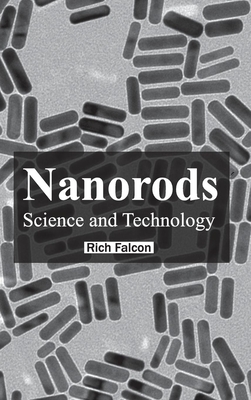 Nanorods: Science and Technology - Falcon, Rich (Editor)