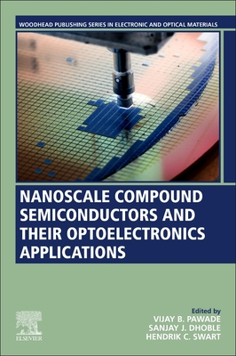 Nanoscale Compound Semiconductors and Their Optoelectronics Applications - Pawade, Vijay B (Editor), and Dhoble, Sanjay J (Editor), and Swart, Hendrik C (Editor)