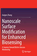 Nanoscale Surface Modification for Enhanced Biosensing: A Journey Toward Better Glucose Monitoring
