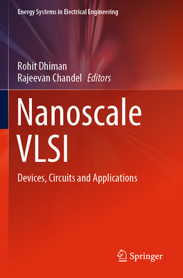 Nanoscale VLSI: Devices, Circuits and Applications - Dhiman, Rohit (Editor), and Chandel, Rajeevan (Editor)