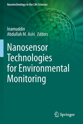 Nanosensor Technologies for Environmental Monitoring - Inamuddin (Editor), and Asiri, Abdullah M (Editor)