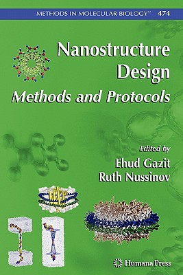 Nanostructure Design: Methods and Protocols - Gazit, Ehud (Editor), and Nussinov, Ruth (Editor)