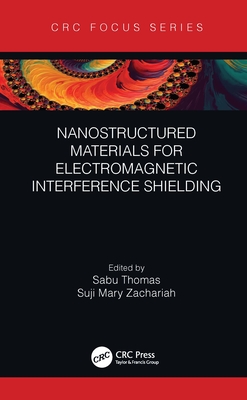 Nanostructured Materials for Electromagnetic Interference Shielding - Thomas, Sabu (Editor), and Zachariah, Suji Mary (Editor)
