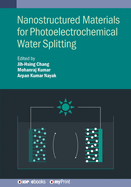 Nanostructured Materials for Photoelectrochemical Water Splitting