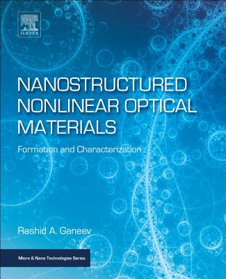 Nanostructured Nonlinear Optical Materials: Formation and Characterization - Ganeev, Rashid A.