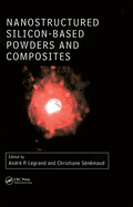Nanostructured silicon-based powders and composites