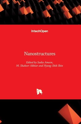 Nanostructures - Ameen, Sadia (Editor), and Akhtar, M. Shaheer (Editor), and Shin, Hyung-Shik (Editor)