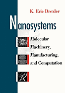 Nanosystems: Molecular Machinery, Manufacturing, and Computation