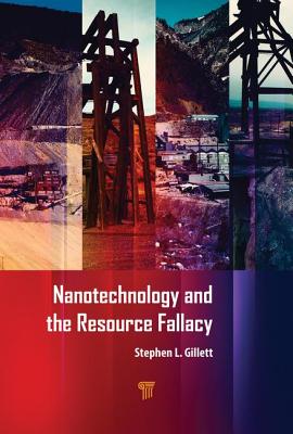 Nanotechnology and the Resource Fallacy - Gillett, Stephen (Editor)