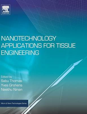 Nanotechnology Applications for Tissue Engineering - Thomas, Sabu (Editor), and Grohens, Yves (Editor), and Ninan, Neethu (Editor)