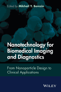 Nanotechnology for Biomedical Imaging and Diagnostics: From Nanoparticle Design to Clinical Applications