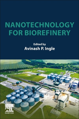 Nanotechnology for Biorefinery - Ingle, Avinash P (Editor)