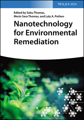 Nanotechnology for Environmental Remediation - Thomas, Sabu (Editor), and Thomas, Merin Sara (Editor), and Pothen, Laly A. (Editor)