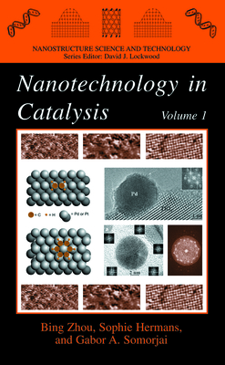 Nanotechnology in Catalysis - Zhou, Bing (Editor), and Hermans, Sophie (Editor), and Somorjai, Gabor A. (Editor)