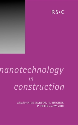 Nanotechnology in Construction - Bartos, Peter J M (Editor), and Hughes, John J (Editor), and Trtik, Pavel (Editor)