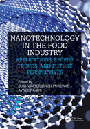 Nanotechnology in the Food Industry: Applications, Recent Trends, and Future Perspectives