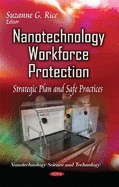 Nanotechnology Workforce Protection: Strategic Plan & Safe Practices