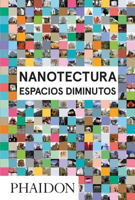 Nanotecture: Espacios Diminutos (Nanotecture: Tiny Built Things) (Spanish Edition) - Roke, Rebecca